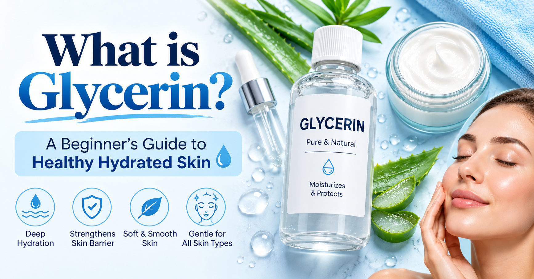 A transparent glycerin bottle with moisturizer, serum dropper, aloe vera leaves, and water droplets on a soft blue and white background, illustrating the skincare benefits of glycerin.